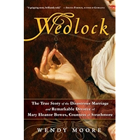 Wedlock: The True Story of the Disastrous Marriage and Remarkable Divorce of Mary Eleanor Bowes, Countess of Strathmore book cover