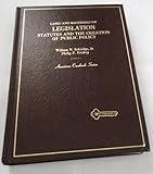 Legislation : Statutes and the Creation of Public Policy, Eskridge, William N., Jr. and Frickey, Phillip P., 0314606521