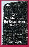 Can Neoliberalism Be Saved From Itself?