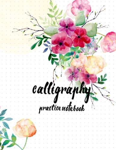 Calligraphy Practice Notebook Hand Lettering Calligraphy Workbook Watercolor Flower Training Exercises And Practice Lettering Calligraphy Calligraphy Book Log Book Corner 9781546981107 Amazon Com Books calligraphy practice notebook hand