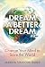 Dream a Better Dream: Change Your Mind to Save the World by Marina Haber