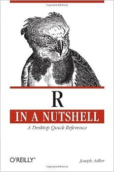 R in a Nutshell: A Desktop Quick Reference (In a Nutshell (O'Reilly)) R in a Nutshell: A Desktop Quick Reference (In a Nutshell (O'Reilly))