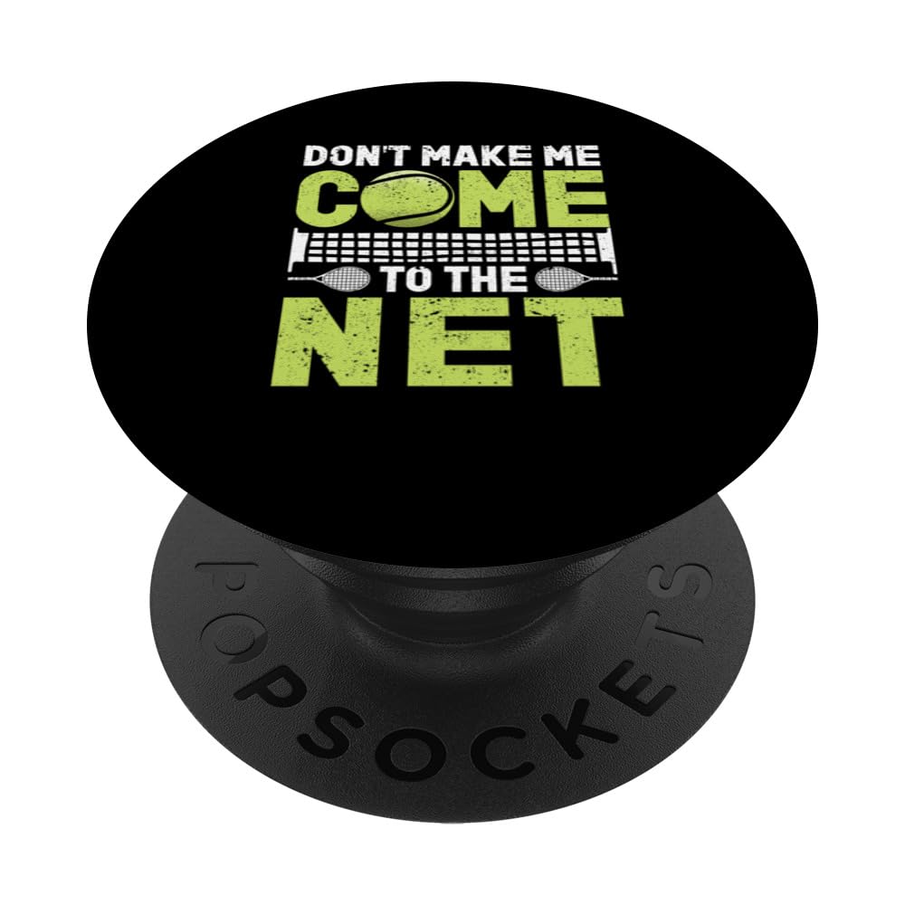 Don't Make Me Come To The Net Funny Tennis Player Coach Fan PopSockets Swappable PopGrip