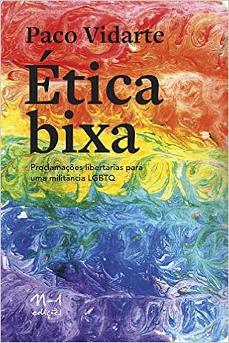 Ética bixa: proclamações libertárias para uma militância lgbtq 