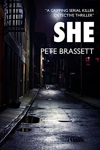 SHE: A gripping serial killer detective thriller by [Brassett, Pete]