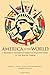 America in the World: A History in Documents from the War with Spain to the War on Terror