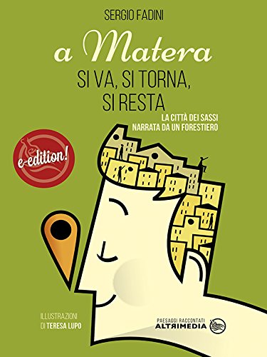 A Matera si va, si torna, si resta: La città dei sassi narrata da un forestiero (Paesaggi raccontati) (Italian Edition)