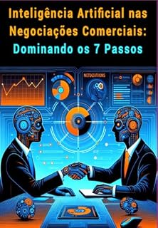 Livro Inteligência Artificial Nas Negociações Comerciais: Dominando Os 7 Passos