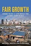 Fair Growth: Economic Policies for Latin America's Poor and Middle-Income Majority