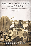 Brown Waters of Africa: Portuguese Riverine Warfare 1961-1974 (Helion Studies in Military History)