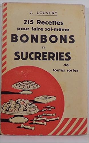 Amazon Fr J Louvert 215 Recettes Pour Faire Soi Meme Bonbons Et Sucrerics De Toutes Sortes Louvert J Livres