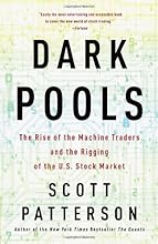 Dark Pools: The Rise of the Machine Traders and the Rigging of the U.S. Stock Market