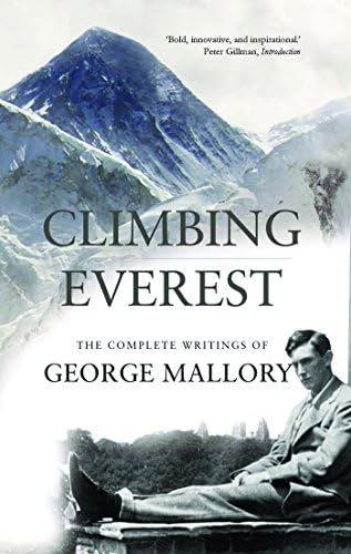 Climbing Everest: The Complete Writings of George Leigh Mallory Kindle Edition