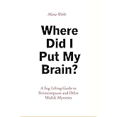 Where Did I Put My Brain?: A Fog-Lifting Guide to Perimenopause and Other Midlife Mysteries