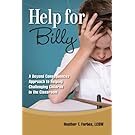 Help for Billy: A Beyond Consequences Approach to Helping Challenging Children in the Classroom