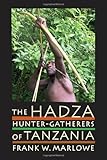 The Hadza: Hunter-Gatherers of Tanzania (Origins of Human Behavior and Culture)
