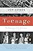 Teenage: The Prehistory of Youth Culture: 1875-1945 by 