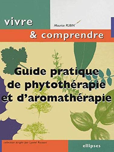 Guide pratique de Phytothérapie et d'Aromathérapie (Vivre et comprendre) by Maurice Rubin