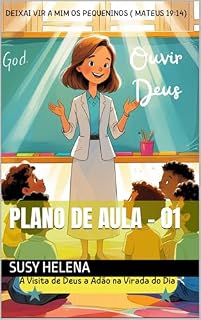 Livro Plano de aula 01 : A visita de Deus a Adão na virada do dia (Ouvidos Atentos: Planos de Aula para Ouvir Deus)