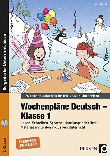 Wochenpläne Deutsch - Klasse 1: Lesen, Schreiben, Sprache: Handlungsorientierte Materialien für den inklusiven Unterricht