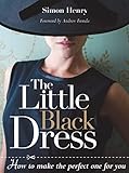 The Little Black Dress: How to Make the Perfect One for You by 