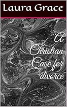 A Christian Case for divorce A Christian Case for divorce
