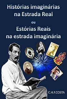 Livro HISTÓRIAS IMAGINÁRIAS NA ESTRADA REAL: OU ESTÓRIAS REAIS NA ESTRADA IMAGINÁRIA