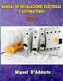 Manual de instalaciones eléctricas y Automatismos: Tomo I (Electricidad industrial) (Volume 1) (Spanish Edition)