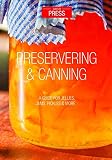 Preserving & Canning: A Guide for Jellies, Jams, Preserves & More! by SAVOUR PRESS