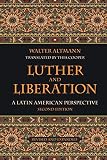 Luther and Liberation: A Latin American Perspective, Second Edition by