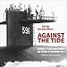 Against the Tide: Rickover's Leadership Principles and the Rise of the Nuclear Navy by