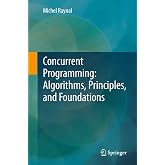 Concurrent Programming: Algorithms, Principles, and Foundations