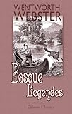 Basque Legends: Collected, chiefly in the Labourd. With an essay on the Basque Language, by M. Julie by Wentworth Webster