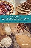 Baking for the Specific Carbohydrate Diet: 100 Grain-Free, Sugar-Free, Gluten-Free Recipes