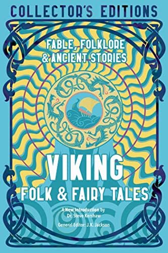 Viking Folk & Fairy Tales: Fables, Folklore & Ancient Stories (Flame Tree Collector's Editions)