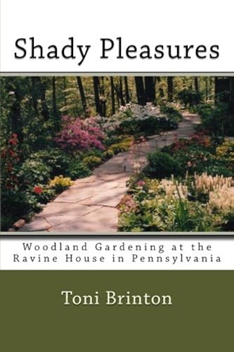Download Shady Pleasures: Woodland Gardening at the Ravine House in Pennsylvania PDF