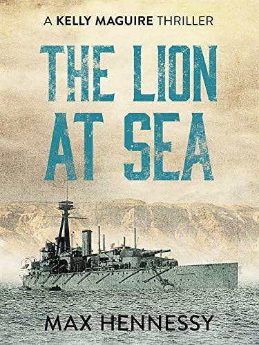The Lion at Sea (The Captain Kelly Maguire Trilogy Book 1)