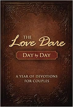 The Love Dare Day by Day: A Year of Devotions for Couples
