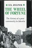 The Wheel of Fortune : The History of a Poor Community in Jakarta, Jellinek, Lea, 0824813812