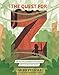 The Quest for Z: The True Story of Explorer Percy Fawcett and a Lost City in the Amazon