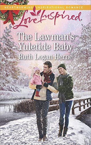 The Lawman's Yuletide Baby: A Fresh-Start Family Romance (Grace Haven) by Ruth Logan Herne