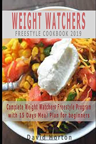 WEIGHT WATCHERS: Complete Weight Watchers Freestyle Program with 15 Days Meal Plan for beginners by David Horton