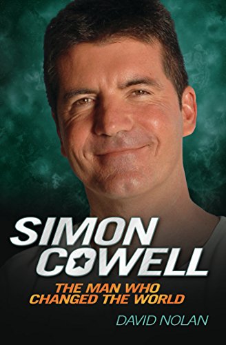 Simon Cowell - The Man Who Changed the World by Dave Nolan