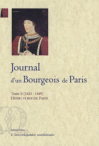 Le  journal d'un bourgeois de Paris tenu pendant les règnes de Charles VI et Charles VII