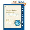 Exploring CQRS and Event Sourcing: A journey into high scalability, availability, and maintainability with Windows Azure (Microsoft patterns &amp; practices)