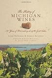 The History of Michigan Wines:: 150 Years of Winemaking along the Great Lakes (American Palate)