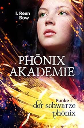 Phonixakademie Funke 1 Der Schwarze Phonix Fantasy Serie German Edition Kindle Edition By Bow I Reen Children Kindle Ebooks Amazon Com