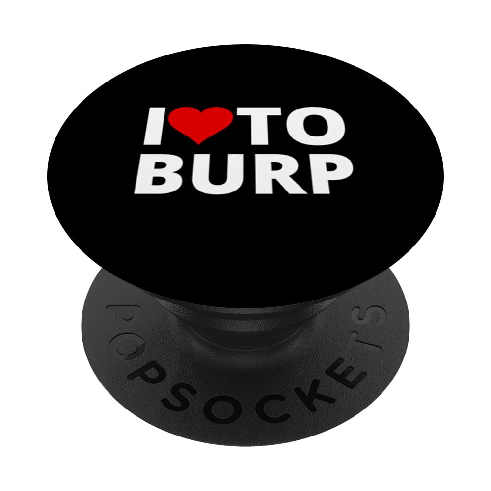 I Love To Burp, With A Red Heart PopSockets Adhesive PopGrip