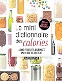 Le mini dictionnaire des calories : 4000 produits analysés pour mieux choisir by