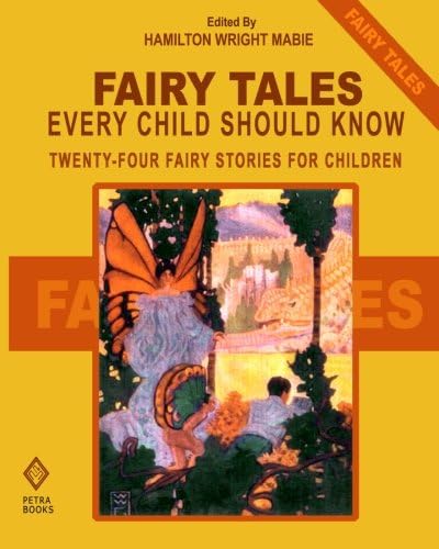 Fairy Tales Every Child Should Know: Twenty-Four Fairy Stories for Children Including Hansel and Grethel, Aladdin, Ali Baba, Sinbad, Tom Thumb, ... Beauty and the Beast, and the Ugly Duckling